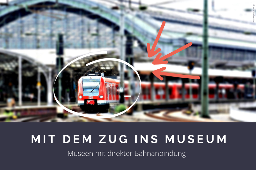 Museen mit direkter Bahnanbindung bis 500 Meter Entfernung.