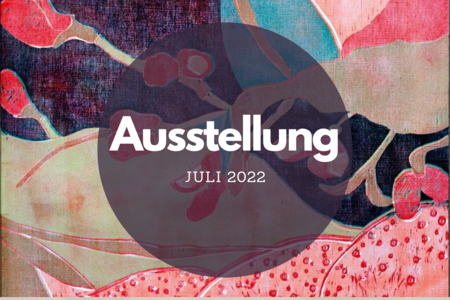 Save the Date: Ausstellungen Juli 2022 in Rheinland-Pfalz